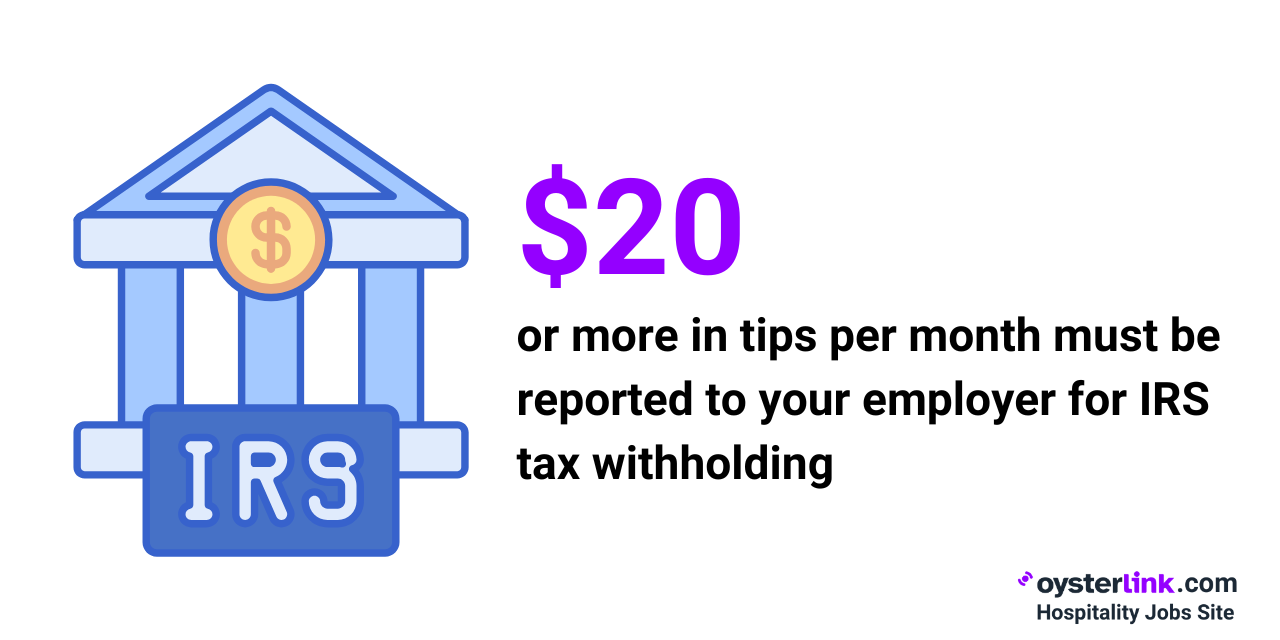 The IRS requires employees to report all tips of 20 dollars or more per month